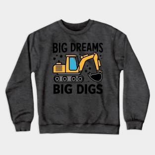 Big Dreams Big Digs Crewneck Sweatshirt